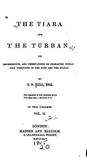 Cover of: The tiara and the turban; or, Impressions and observations on character, within the dominions of the Pope and the Sultan.