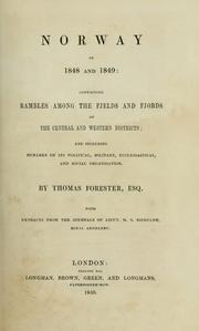 Cover of: Norway in 1848 and 1849: containing rambles among the fjelds and fjords of the central and western districts; and including remarks on its political, military, ecclesiastical, and social organization.