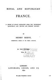 Cover of: Royal and republican France.: A series of essays reprinted from the 'Edinburgh,' 'Quarterly,' and 'British and foreign' reviews.