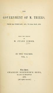 Cover of: The government of M. Thiers: from 8th February, 1871, to 24th May, 1873.