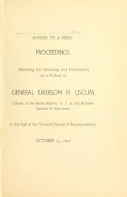Cover of: Honors to a hero: proceedings attending the unveiling and presentation of a portrait of General Emerson H. Liscum, colonel of the Ninth Infantry, U.S.A. and brigadier general of volunteers, in the hall of the Vermont House of Representatives, October 23, 1902.