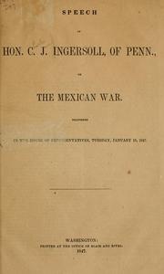 Cover of: Speech of Hon. C. J. Ingersoll, of Penn., on the Mexican War. by Charles Jared Ingersoll, Charles Jared Ingersoll