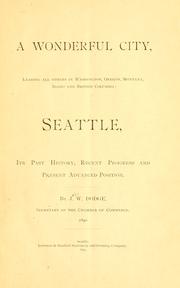 Cover of: A wonderful city, leading all others in Washington, Oregon, Montana, Idaho and British Columbia by Dodge, John W. of Seattle, Wash.