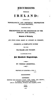 Cover of: Excursions through Ireland: comprising topographical and historical delineations of each province; together with descriptions of the residences of the nobility and gentry, remains of antiquity, and every other object of interest or curiosity.  Forming a complete guide for the traveller and tourist. Illustrated with ... engravings.