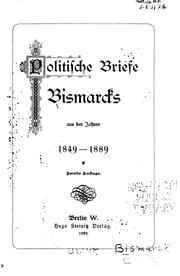 Politische briefe Bismarcks aus den jahren 1849-1889 by Otto von Bismarck