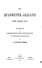 Cover of: Die quadrupel-allianz vom jahre 1718.: Ein beitrag zur geschichte der diplomatie im achtzehnten jahrhundert
