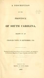 Cover of: A description of the province of South Carolina: drawn up at Charles Town, in September, 1731. Tr. from Mr. Purry's original treatise, in French, and published in the Gentleman's magazine, for August, September, and October, 1732.