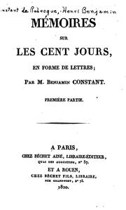 Cover of: Mémoires sur les cent jours, en forme de lettres by Benjamin Constant