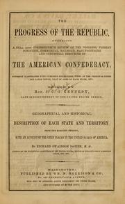 Cover of: The progress of the republic: embracing a full and comprehensive review of the progress, present condition ... and industrial resources of the American confederacy ...