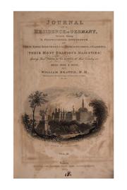 Cover of: Journal of a residence in Germany: written during a professional attendance on Their Royal Highnesses the Duke and Duchess of Clarence, (Their Most Gracious Majesties) during their visits to the courts of that country in 1822, 1825 & 1826.