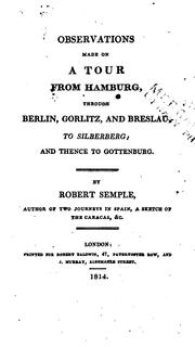 Cover of: Observations made on a tour from Hamburg: through Berlin, Gorlitz, and Breslau, to Silberberg; and thence to Gottenburg