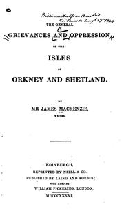 The general grievances and oppression of the isles of Orkney and Shetland by Mackenzie, James