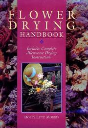 Cover of: Flower drying handbook: includes complete microwave drying instructions