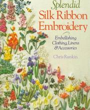 Cover of: Splendid Silk Ribbon Embroidery: Embellishing Clothing, Linens & Accessories