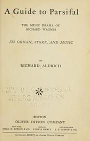 Cover of: A guide to Parsifal, the music drama of Richard Wagner: its origin, story, and music