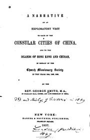 Cover of: A narrative of an exploratory visit to each of the consular cities of China, and to the islands of Hong Kong and Chusan by George Smith