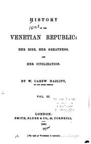 Cover of: History of the Venetian republic: her rise, her greatness, and her civilization.