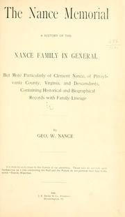 Cover of: The Nance memorial: a history of the Nance family in general, but more particularly of Clement Nance, of Pittsylvania County, Virginia, and descendants, containing historical and biographical records with family lineage