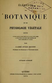 Cover of: Éléments de botanique et de physiolgie végétale: suivis d'une petite flore simple et facile pour aider à décourvrir les noms des plantes les plus communes du Canada