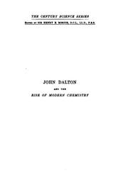 Cover of: John Dalton and the rise of modern chemistry by Henry E. Roscoe