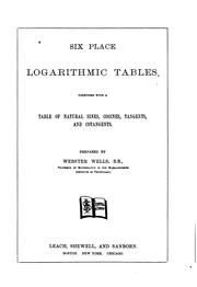 Cover of: Six place logarithmic tables, together with a table of natural sines, cosines, tangents, and cotangents.
