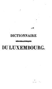 Cover of: Dictionnaire géographique du Luxembourg