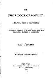 Cover of: The first book of botany.: A practical guide in self-teaching. Designed to cultivate the observing and reasoning powers of children.