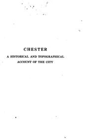 Cover of: Chester: a historical and topographical account of the city