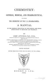 Cover of: Chemistry: general, medical, and pharmaceutical: including the chemistry of the U. S. pharmacopoeia. A manual on the general principles of the science, and their applications in medicine and pharmacy.