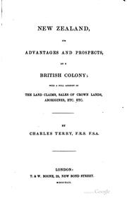 Cover of: New Zealand, its advantages and prospects, as a British colony | Charles Terry