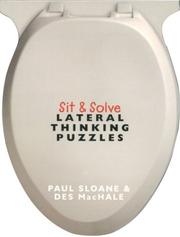 Cover of: Sit & Solve - Lateral Thinking Puzzles by Paul Sloane, Paul Sloane, Paul Sloane, Des MacHale, Des MacHale, Paul Sloane, Paul Sloane