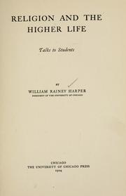 Cover of: Religion and the higher life by William Rainey Harper