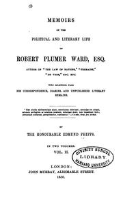 Cover of: Memoirs of the political and literary life of Robert Plumer Ward ...: with selections from his correspondence, diaries, and unpublished literary remains ...