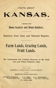 Cover of: Facts about Kansas.: A book for home-seekers and home-builders. Statistics from state and national reports. Farm lands, grazing lands, fruit lands ...