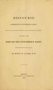 Cover of: A discourse commemorative of the heroes of Albany: who have fallen during the present war in defense of our country, delivered in the North Ref. Prot. Dutch church of Albany, on the evening of July 10th, 1864