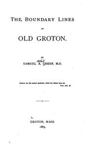 Cover of: The boundary lines of old Groton. by Samuel A. Green