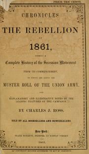 Cover of: Chronicles of the rebellion of 1861 by Charles J. Ross, Charles J. Ross