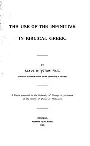 Cover of: The use of the infinitive in Biblical Greek. by Clyde Weber Votaw