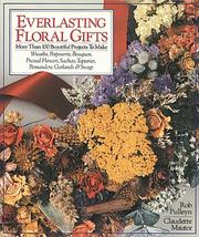 Cover of: Everlasting Floral Gifts: More Than 100 Beautiful Projects To Make