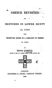 Cover of: Greece revisited, and sketches in Lower Egypt, in 1840: with thirty-six hours of a campaign in Greece in 1825.