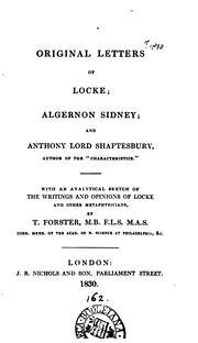 Cover of: Original letters of Locke; Algernon Sidney; and Anthony, lord Shaftesbury, author of the"Characteristics".: With an analytical sketch of the writings and opinions of Locke and other metaphysicians