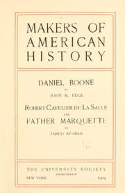 Cover of: Makers of American history: Daniel Boone by by John M. Peck; Robert Cavelier de La Salle and Father Marquette, by Jared Sparks.