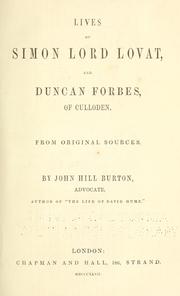 Cover of: Lives of Simon lord Lovat, and Duncan Forbes, of Culloden. by John Hill Burton