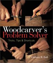Cover of: Woodcarver's Problem Solver by Graham R. Bull