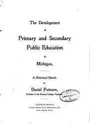 Cover of: The development of primary and secondary public education in Michigan.: A historical sketch