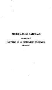 Cover of: Recherches et matériaux pour servir à une histoire de la domination française: aux XIIIe, XIVe et XVe siècles dans les provinces démembrées de l'Empire Grec à la suite de la quatrième croisade