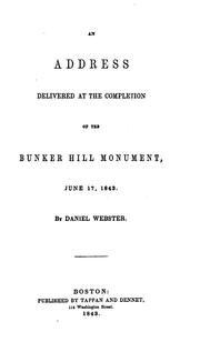 An address delivered at the completion of the Bunker Hill monument by Daniel Webster
