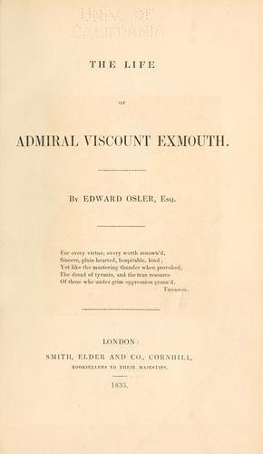 The life of Admiral Viscount Exmouth. by Edward Osler