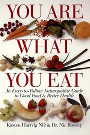 Cover of: You are what you eat: an easy-to-follow naturopathic guide to good food & better health
