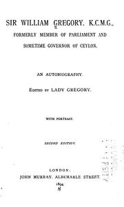 Cover of: Sir William Gregory, K. C. M. G., formerly member of Parliament and sometime governor of Ceylon. by Gregory, William Henry Sir, Gregory, William Henry Sir